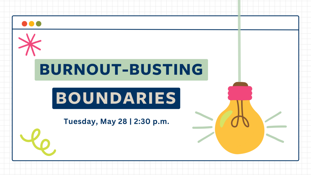 Burnout-Busting Boundaries | Tuesday, May 28, 2:30 p.m.