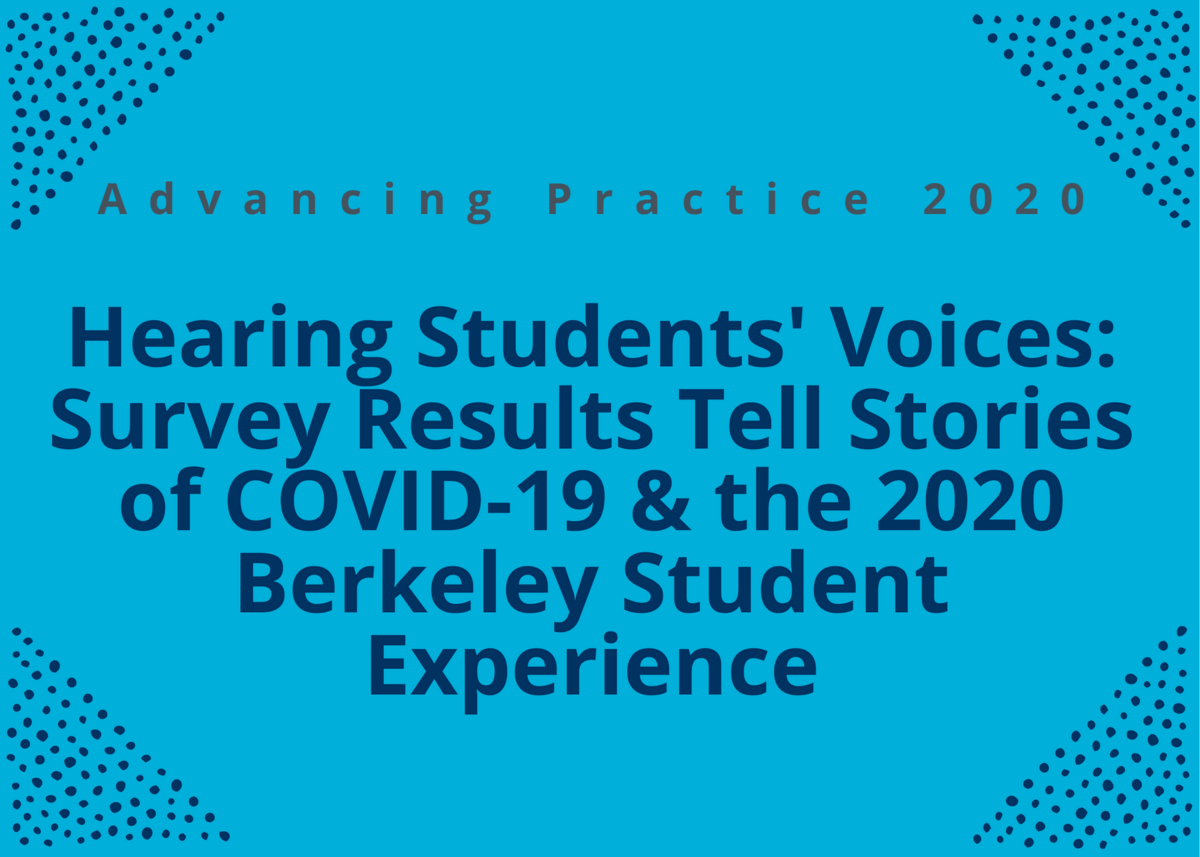 Hearing Students' Voices: Survey Results Tell Stories of COVID-19 & the 2020 Berkeley Student Experi
