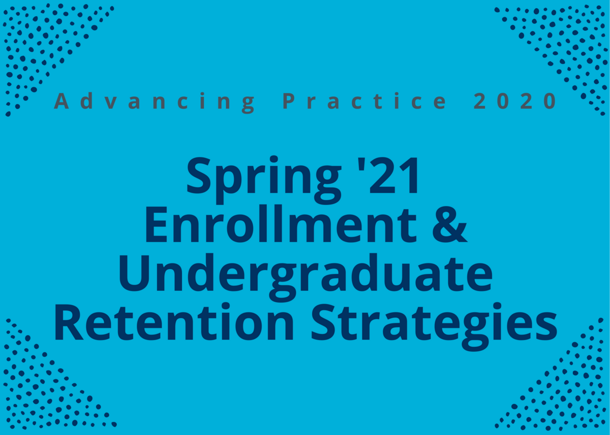 Spring '21 Enrollment & Undergraduate Retention Strategies