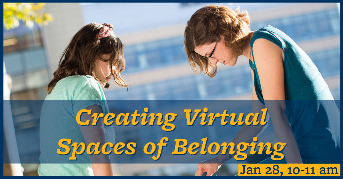 Creating Virtual Spaces of Belonging, Jan 28, 10-11am