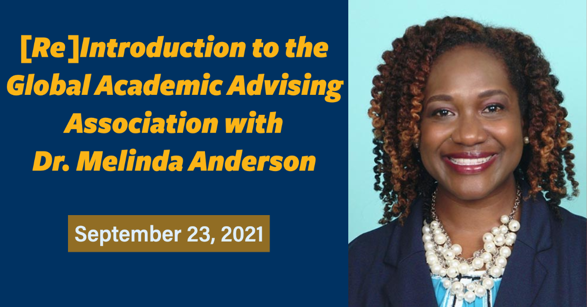 Reintroduction to the Global Academic Advising Association with Dr.Melinda Anderson. Sept 23, 2021