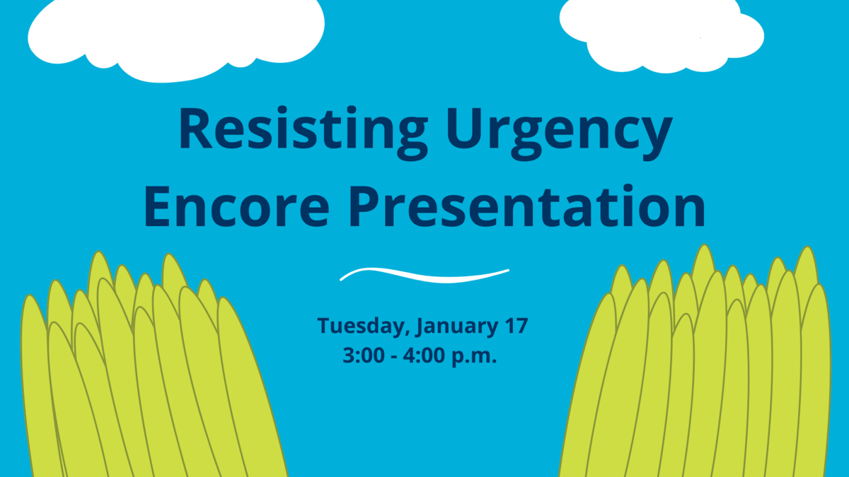 Resisting Urgency Encore Presentation