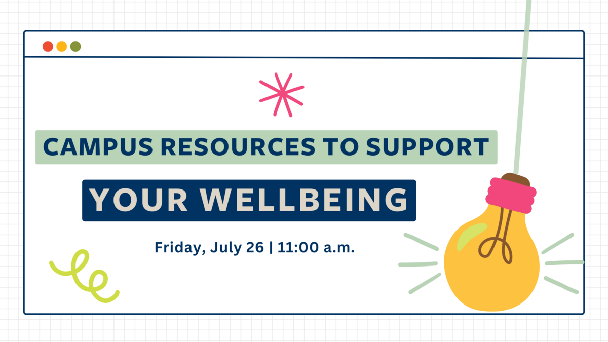 Campus Resources to Support Your Wellbeing | Friday, July 26, 11:00 a.m.